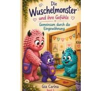 Die Wuschelmonster und ihre Gefühle - Gemeinsam durch die Eingewöhnung, Band 3: "Gemeinsam durch die Eingewöhnung": Ein liebevolles Kinderbuch mit ... durch die Eingewöhnung für Kinder und Eltern