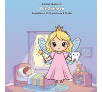 Die Zahnfee: Geschichte & Malbuch für Kinder: Für Erwachsene & Kinder: 36 Ausmalbilder, 21.59 x 21.59 cm - Große Motive für kleine Künstler und eine zauberhafte Zahnfee-Geschichte.