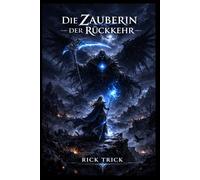 Die Zauberin der Rückkehr: Ein Schnitt durch die Ewigkeit - Band 5