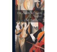 Die Zauberzither: Eine Komische Oper In Drei Aufzügen.