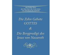 Die Zehn Gebote Gottes & Die Bergpredigt des Jesus von Nazareth