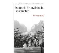 Die Zeit der Entscheidungen: Deutschland und Frankreich 1933-1945