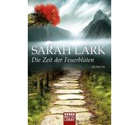 Die Zeit der Feuerblüten: Roman