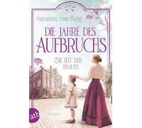 Die Zeit der Frauen - Die Jahre des Aufbruchs: Roman