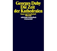 Die Zeit der Kathedralen: Kunst und Gesellschaft 980 - 1420
