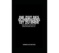 Die Zeit des Schweigens ist zu Ende: Das Buch, das nicht erscheinen sollte.