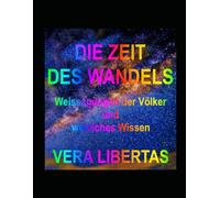 DIE ZEIT DES WANDELS: Weissagungen der Völker und weltliches Wissen