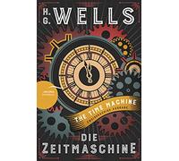 Die Zeitmaschine / The Time Machine: Deutsch Englisch Zweisprachige Lektüre / Parallel gesetzter Text - Übersetzt von Jan Strümpel