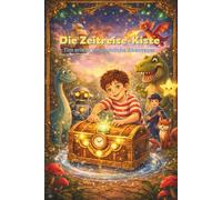 Die Zeitreise-Kiste: Tim erlebt unglaubliche Abenteuer