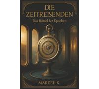Die Zeitreisenden: Die Zeitreisenden - Das Rätsel der Epochen