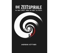 Die Zeitspirale: Du bist spät. Nein. Du bist zu früh.