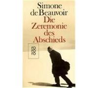 Die Zeremonie des Abschieds und Gespräche mit Jean-Paul Sartre Beauvoir, Simone de,Sartre, Jean-Paul (Auteur)