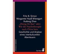 Die "Zhong De Ban" oder: Wie die Psychotherapie nach China kam: Geschichte und Analyse eines interkulturellen Abenteuers