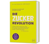 Die Zucker-Revolution: Wie Zucker unsere Gesundheit, Ernährung und den Stoffwechsel beeinflusst - Prävention und Zellgesundheit neu gedacht