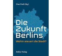 Die Zukunft Berlins: Wohin steuert die Stadt?