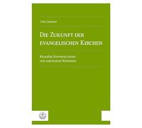 Die Zukunft der evangelischen Kirchen: Religiöse Entwicklungen und kirchliche Reformen