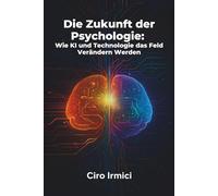 Die Zukunft der Psychologie: Wie KI und Technologie das Feld Verändern Werden