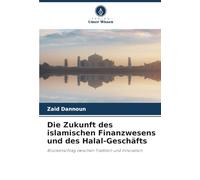 Die Zukunft des islamischen Finanzwesens und des Halal-Geschäfts: Brückenschlag zwischen Tradition und Innovation