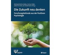 Die Zukunft neu denken: Forschungsbefunde aus der Positiven Psychologie