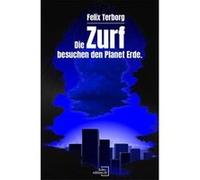 Die Zurf besuchen den Planet Erde - Von Arboris und einem Leben.. Eine Sci-Fi Single | Felix Terborg Felix TerborgFelix Terborg (Auteur)