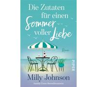 Die Zutaten für einen Sommer voller Liebe Roman | Lustig und herzerwärmend - ein Buch wie ein Tag mit der besten Freundin - Milly Johnson - Piper ebooks - ebook (ePub) - Livre