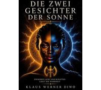 Die zwei Gesichter der Sonne: Zwischen Licht und Schatten liegt die Wahrheit