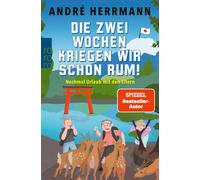 Die zwei Wochen kriegen wir schon rum! Nochmal Urlaub mit den Eltern - André Herrmann - Rowohlt E-Book - ebook (ePub) - Livre