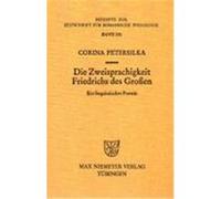 Die Zweisprachigkeit Friedrichs Des Grossen Corina Petersilka (Auteur)