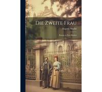 Die Zweite Frau: Roman In Zwei Bänden