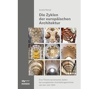 Die Zyklen Der Europaischen Architektur: Eine Theorie Dynamischer Zyklen Der Europaischen Architekturgeschichte Seit Dem Jahr 1000