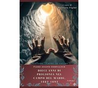 DIECI ANNI DI PRIGIONIA NEL CAMPO DEL MAHDI, 1882-1892 vol.1