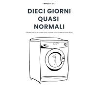 Dieci giorni quasi normali: Cronache di un uomo che voleva solo comportarsi bene