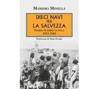 Dieci Navi Per La Salvezza. Storie Di Ebrei In Fuga 1933-1941