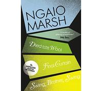 Ngaio Marsh – Died in the Wool / Final Curtain / Swing, Brother, Swing – Broché