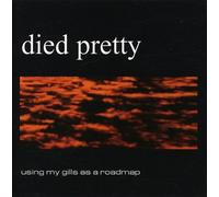 Died Pretty - Using My Gills As a Roadm