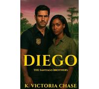 Diego: An Enemies-to-Lovers Romantic Suspense with a Protective Hero (The Santiago Brothers Book 5)