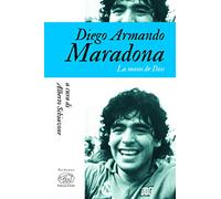 Diego Armando Maradona. La mano de Dios