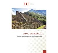 Diego de trujillo Récit de la découverte du royaume du Pérou - Joseph Ramonéda - Universitaires Europeennes - broché - Etude