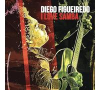 Diego Figueiredo - I Love Samba [Import]