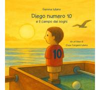 Diego numero 10 e il campo dei sogni