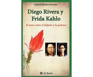 Diego Rivera y Frida Kahlo: El amor entre el elefante y la paloma