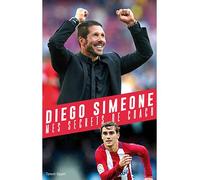 Diego Simeone Mes secrets de coach - Diego Simeone - Talent Sport - broché - Guide
