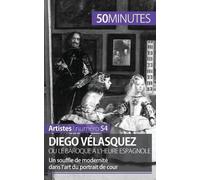 Diego Vélasquez Ou Le Baroque À L'heure Espagnole - Un Souffle De Modernité Dans L'art Du Portrait De Cour