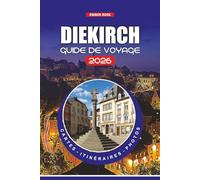 DIEKIRCH GUIDE DE VOYAGE 2026: Conseils essentiels sur les vols, les exigences en matière de visa, les itinéraires, la culture locale, la nourriture, ... un voyage sans stress et en toute sécurité
