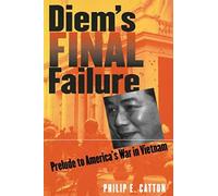 Diem's Final Failure: Prelude To America's War In Vietnam