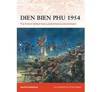 Dien Bien Phu 1954: The French Defeat that Lured America into Vietnam