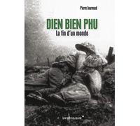 Dien Bien Phu - La Fin D'Un Monde