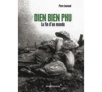 Dien Bien Phu - La Fin D'Un Monde Pierre Journoud (Auteur)