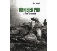 Dien Bien Phu - La Fin D'Un Monde - Pierre Journoud - Vendemiaire - broché - Essai