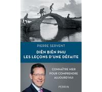 Diên Biên Phu. Les leçons d'une défaite - Pierre Servent - Perrin - broché - Essai